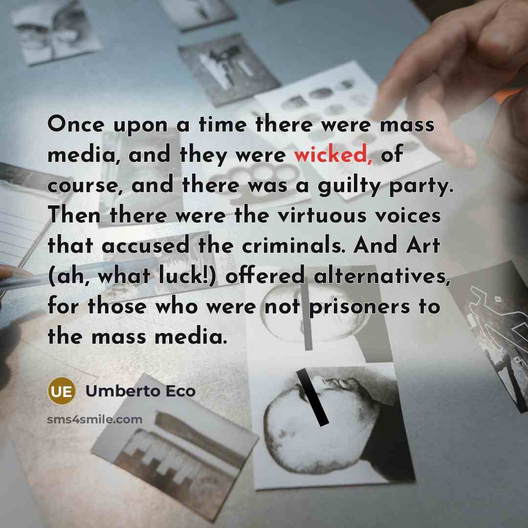 “Once upon a time there were mass media, and they…” quote by Umberto Eco