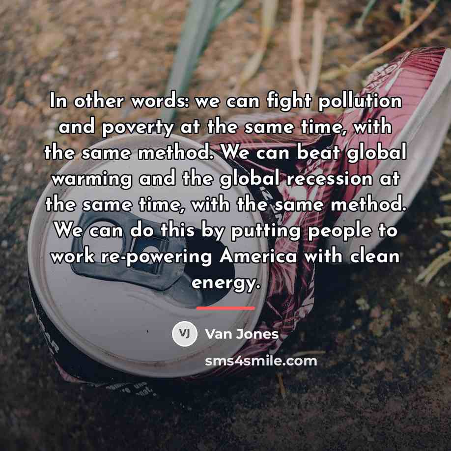“In other words: we can fight pollution and poverty at…” quote by Van Jones