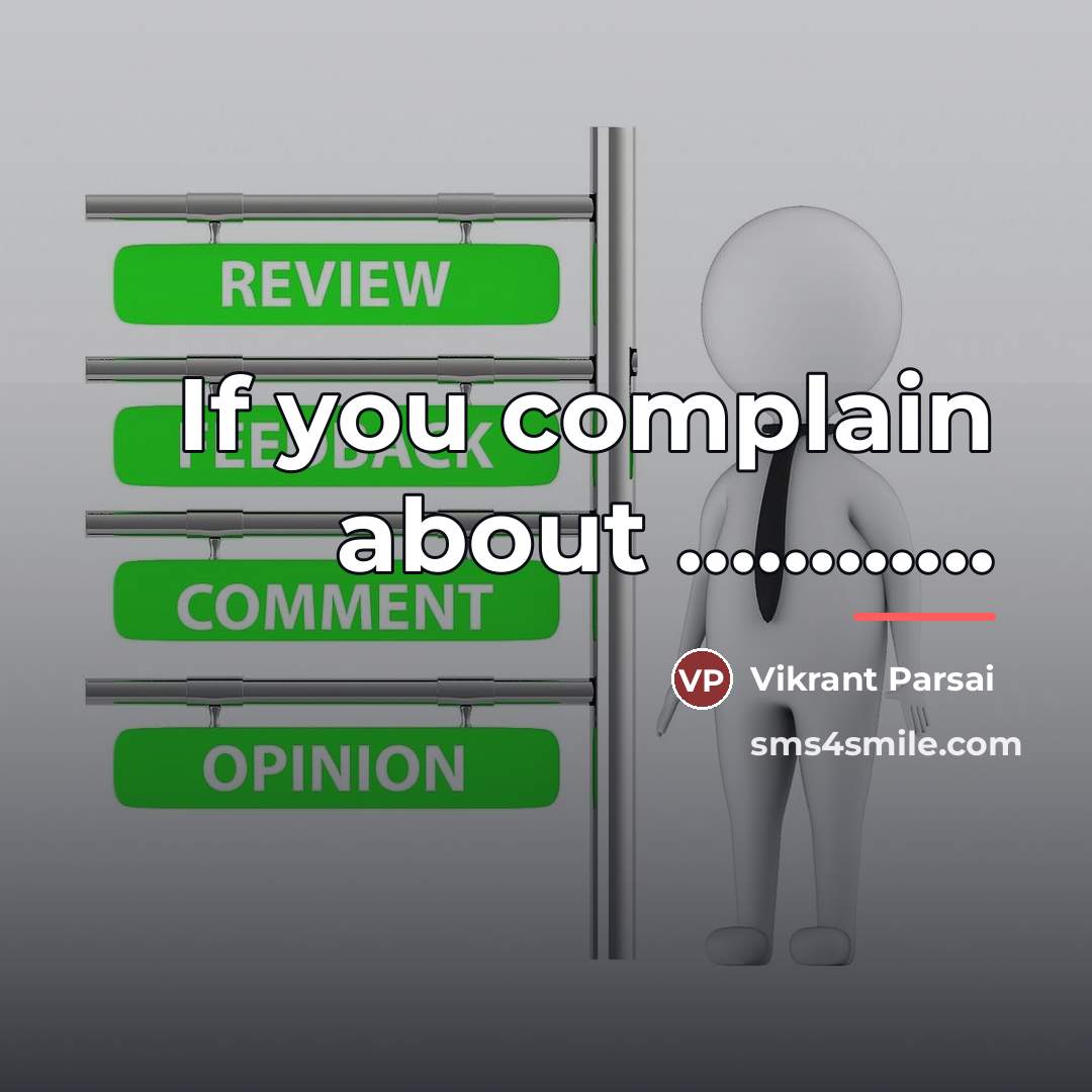 “If you complain about ............…” quote by Vikrant Parsai