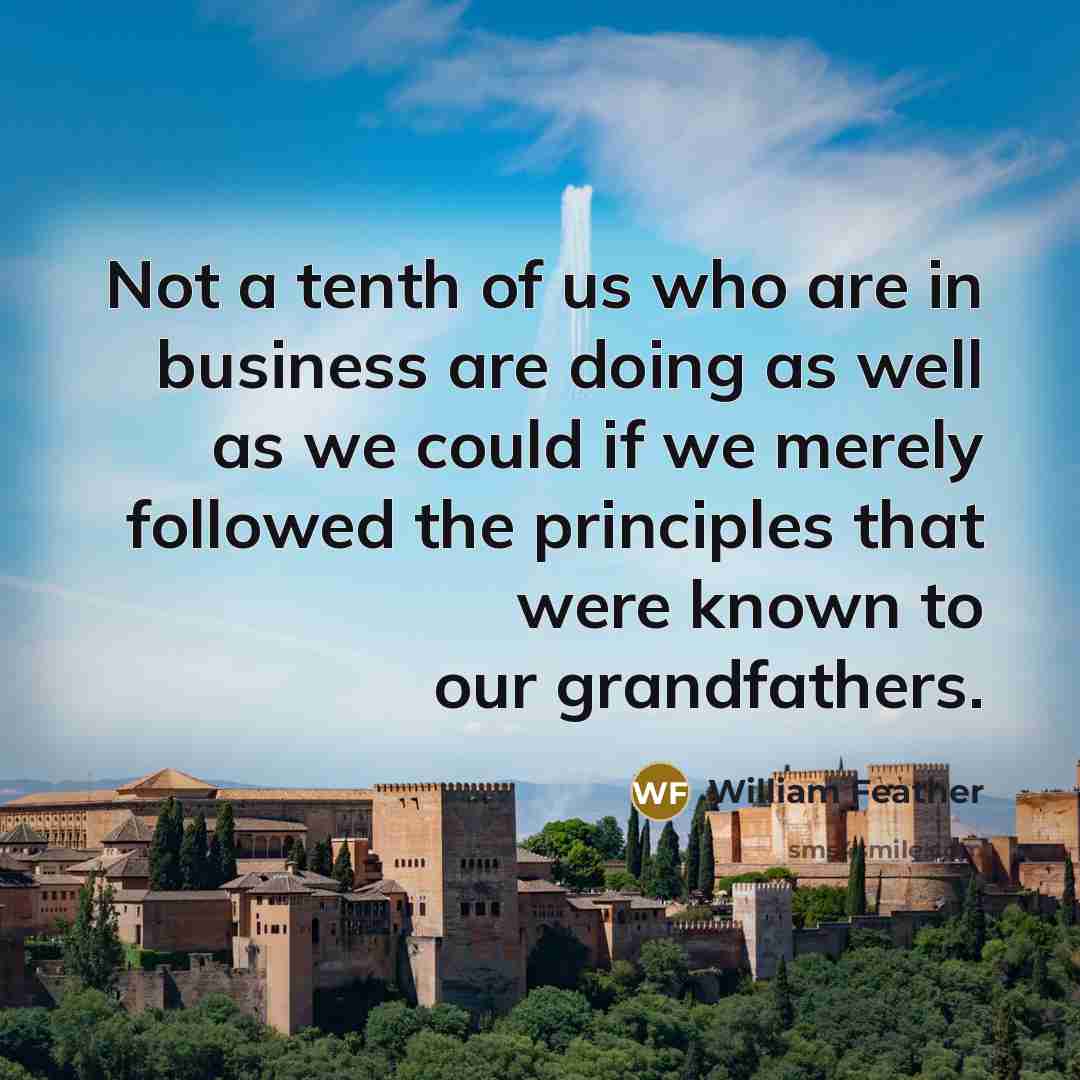 “Not a tenth of us who are in business are…” quote by William Feather