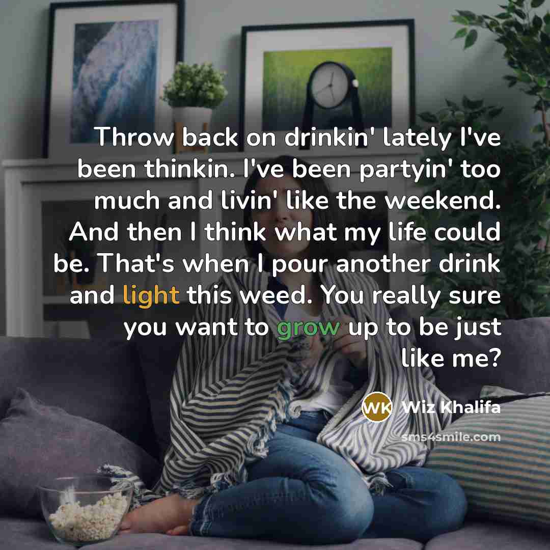 “Throw back on drinkin' lately I've been thinkin. I've been…” quote by Wiz Khalifa