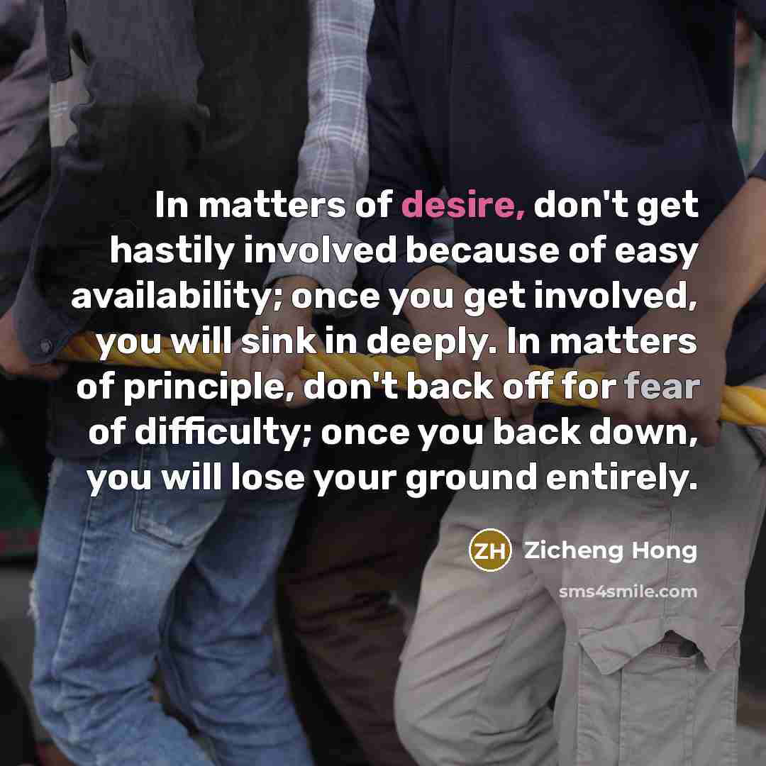 “In matters of desire, don't get hastily involved because of…” quote by Zicheng Hong
