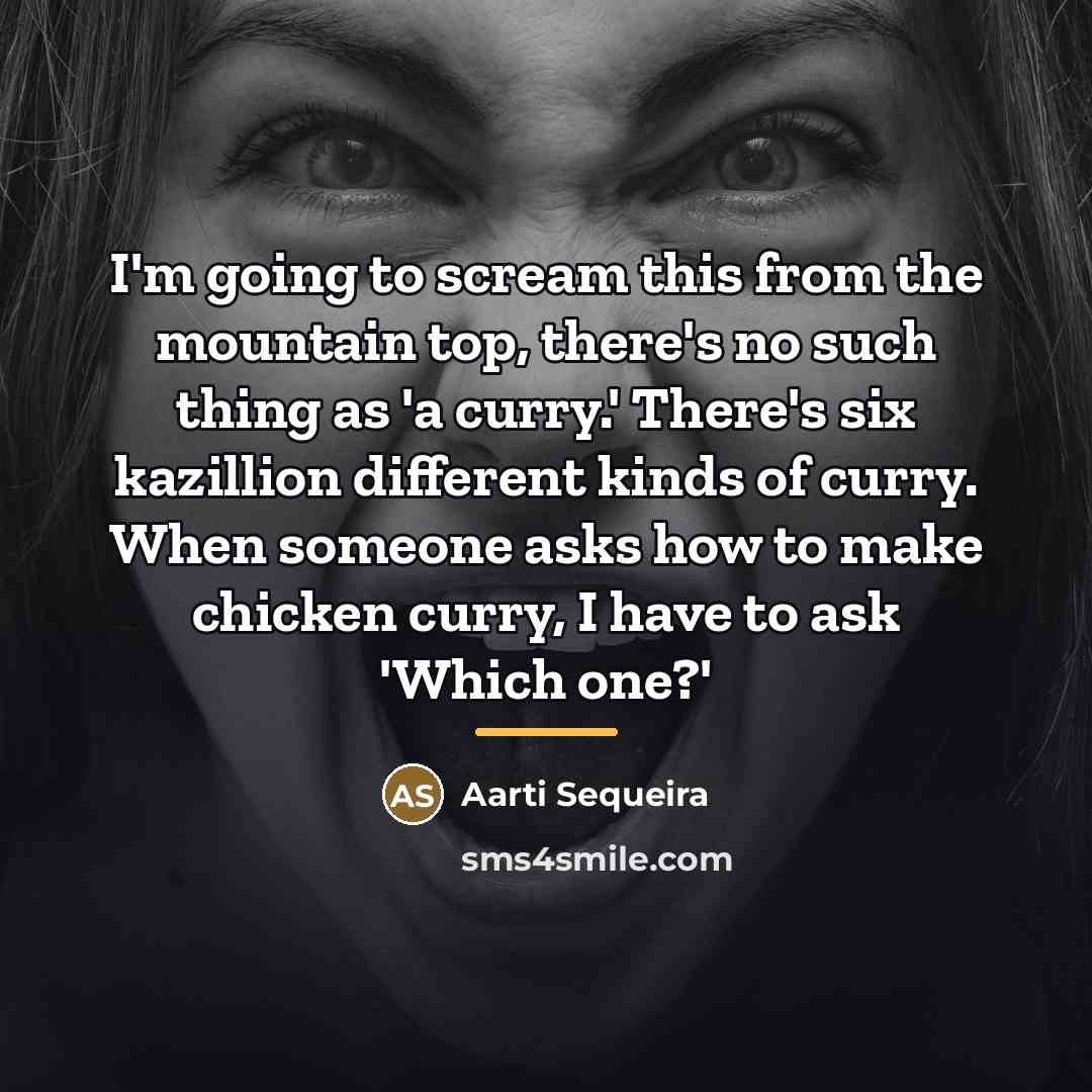 “I'm going to scream this from the mountain top, there's…” quote by Aarti Sequeira
