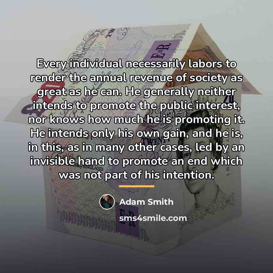 “Every individual necessarily labors to render the annual revenue of…” quote by Adam Smith