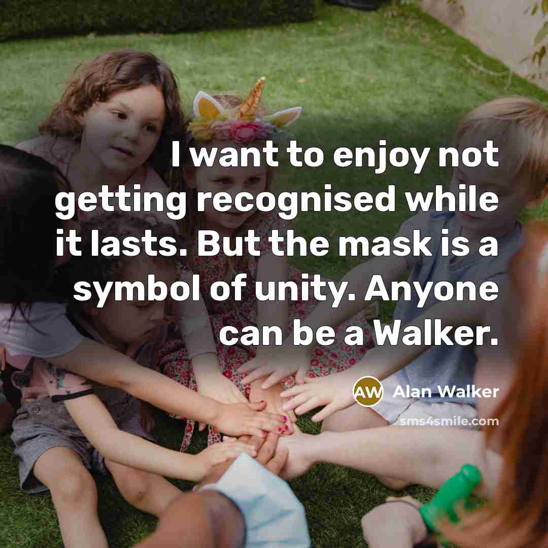 “I want to enjoy not getting recognised while it lasts.…” quote by Alan Walker