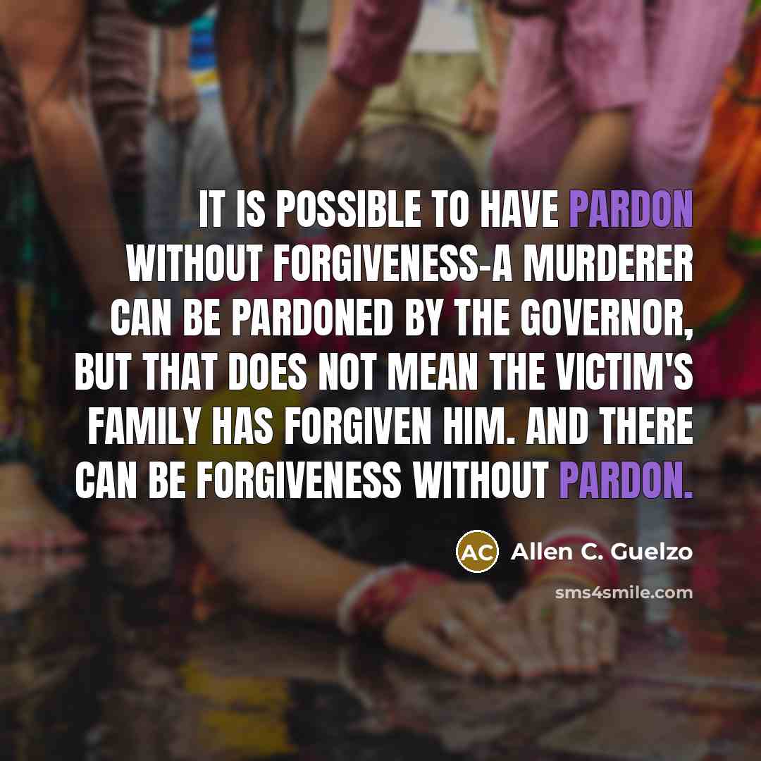 “It is possible to have pardon without forgiveness-a murderer can…” quote by Allen C. Guelzo