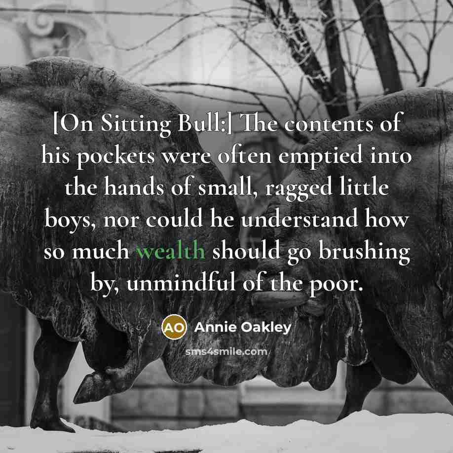 “[On Sitting Bull:] The contents of his pockets were often…” quote by Annie Oakley