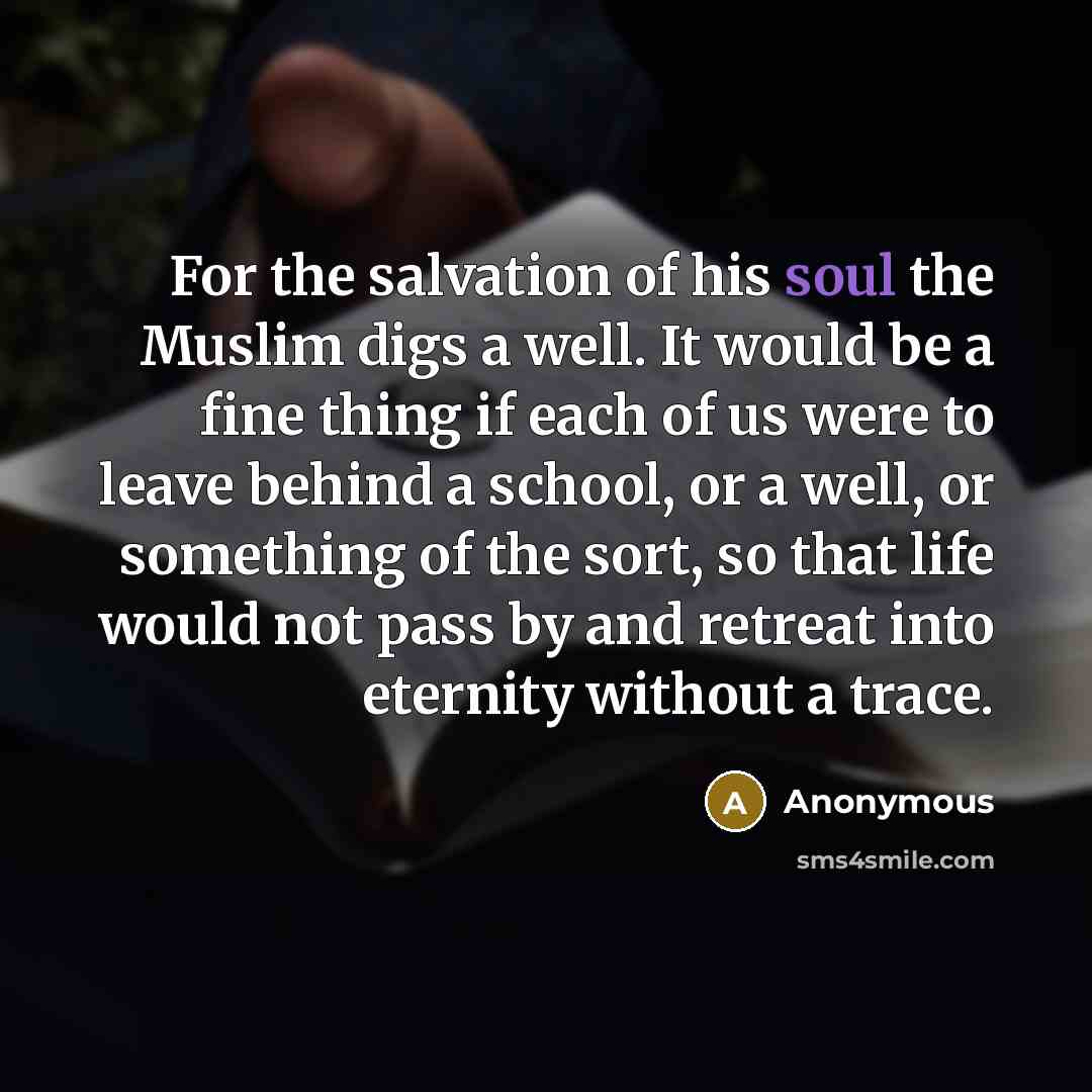 “For the salvation of his soul the Muslim digs a…” quote by Anonymous