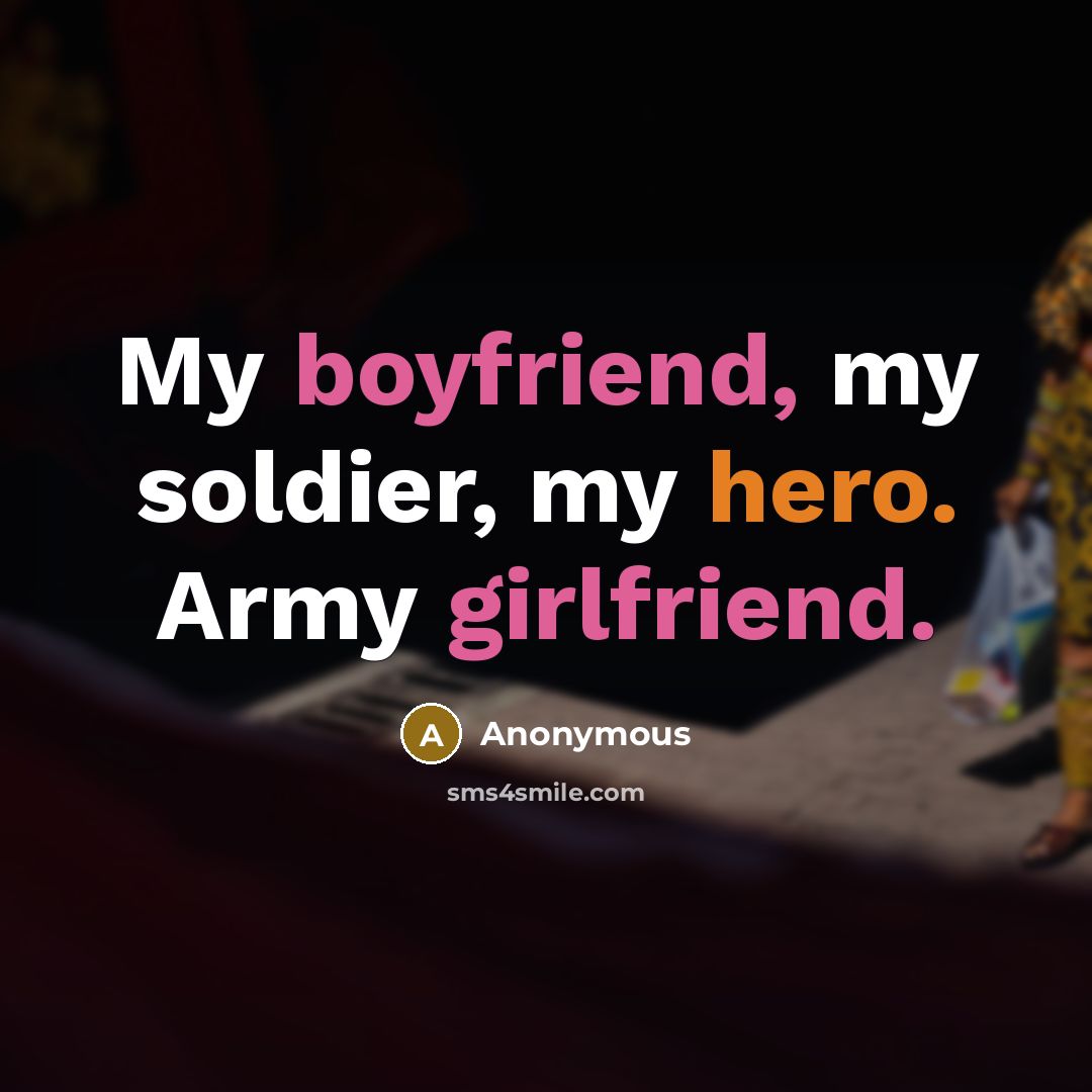 “My boyfriend, my soldier, my hero. Army girlfriend.” quote by Anonymous