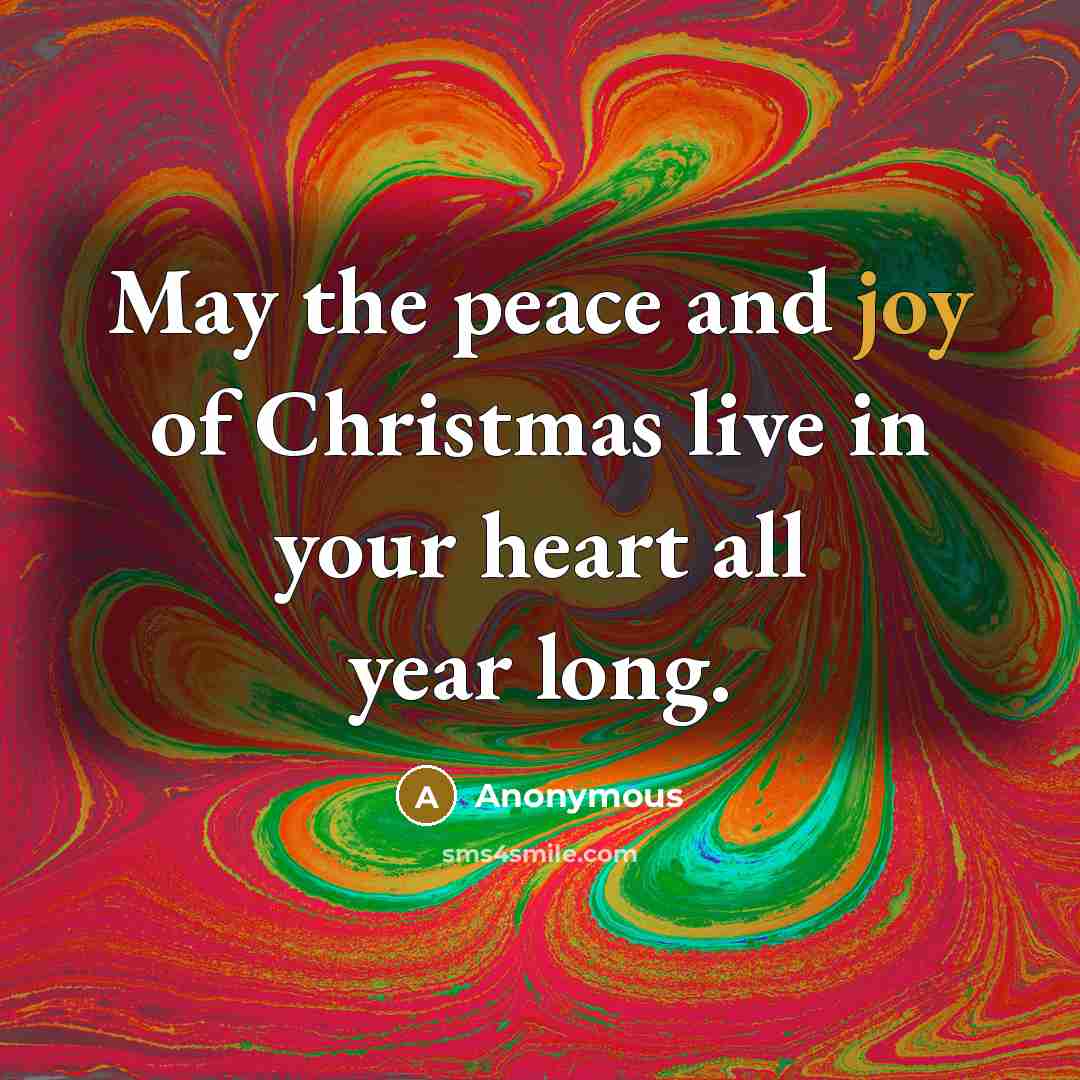 “May the peace and joy of Christmas live in your…” quote by Anonymous