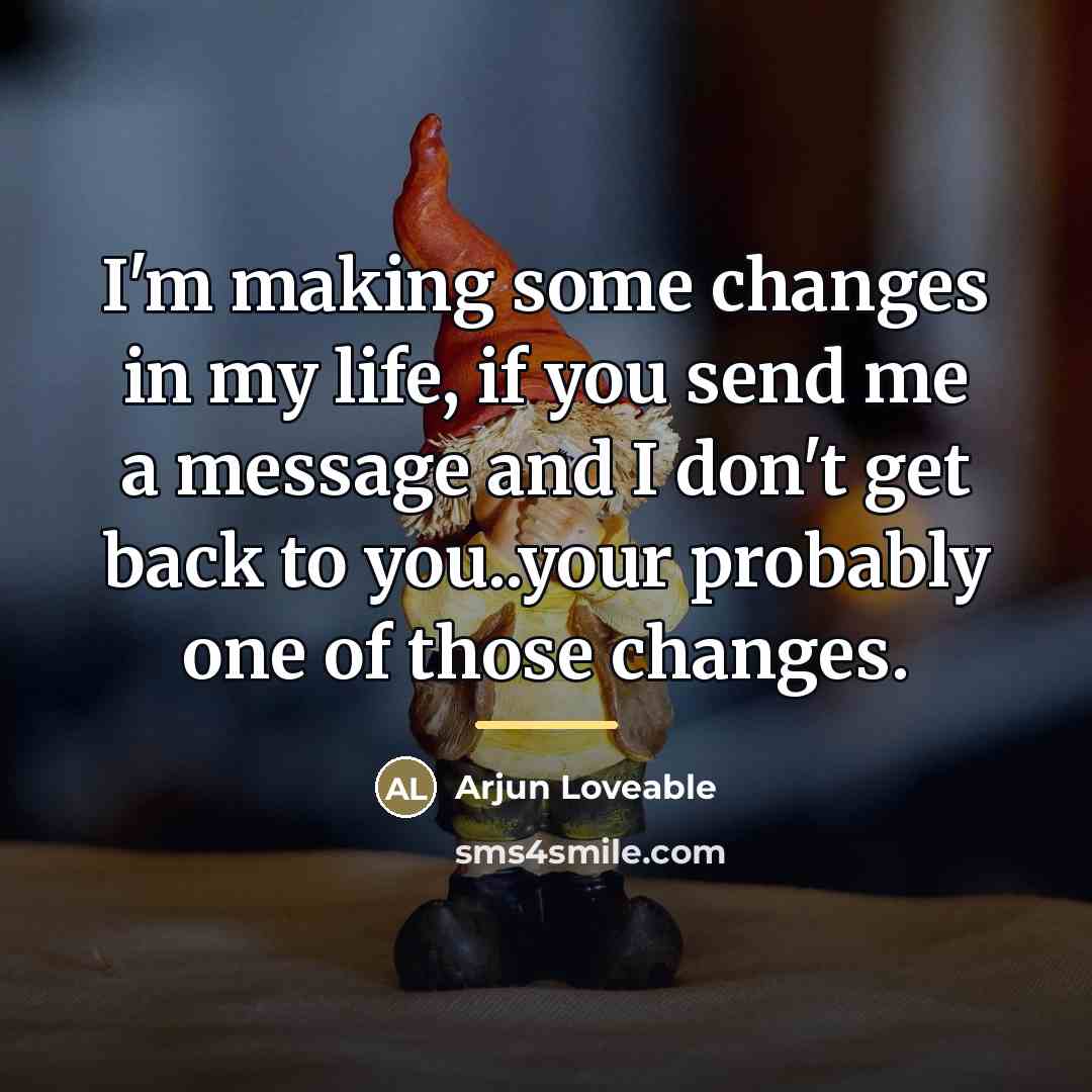 “I'm making some changes in my life, if you send…” quote by Arjun Loveable