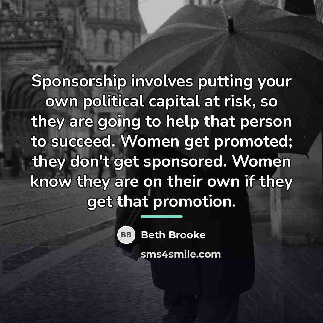 “Sponsorship involves putting your own political capital at risk, so…” quote by Beth Brooke