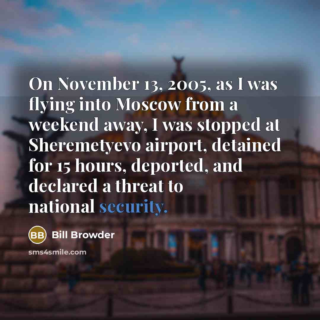 “On November 13, 2005, as I was flying into Moscow…” quote by Bill Browder