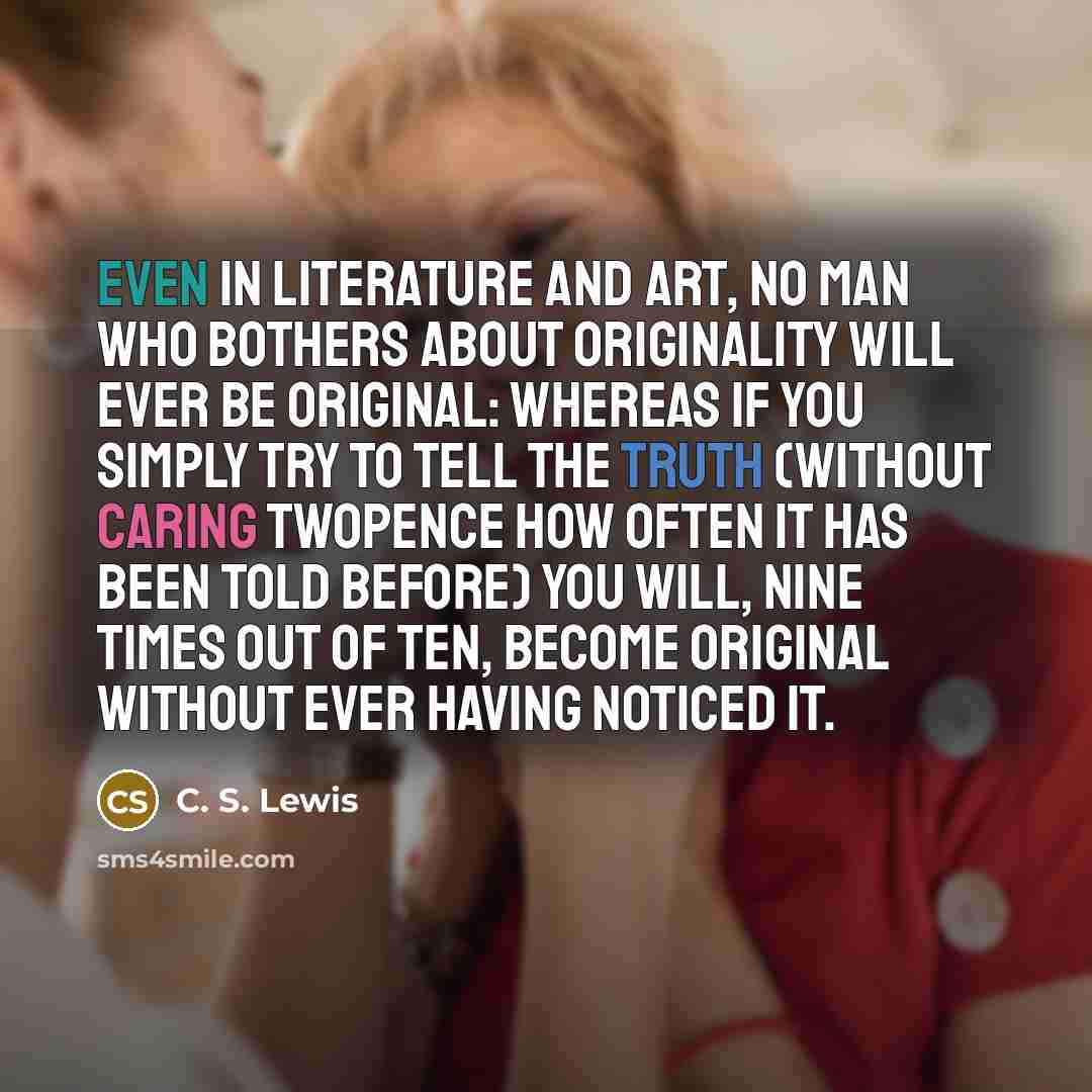 “Even in literature and art, no man who bothers about…” quote by C. S. Lewis