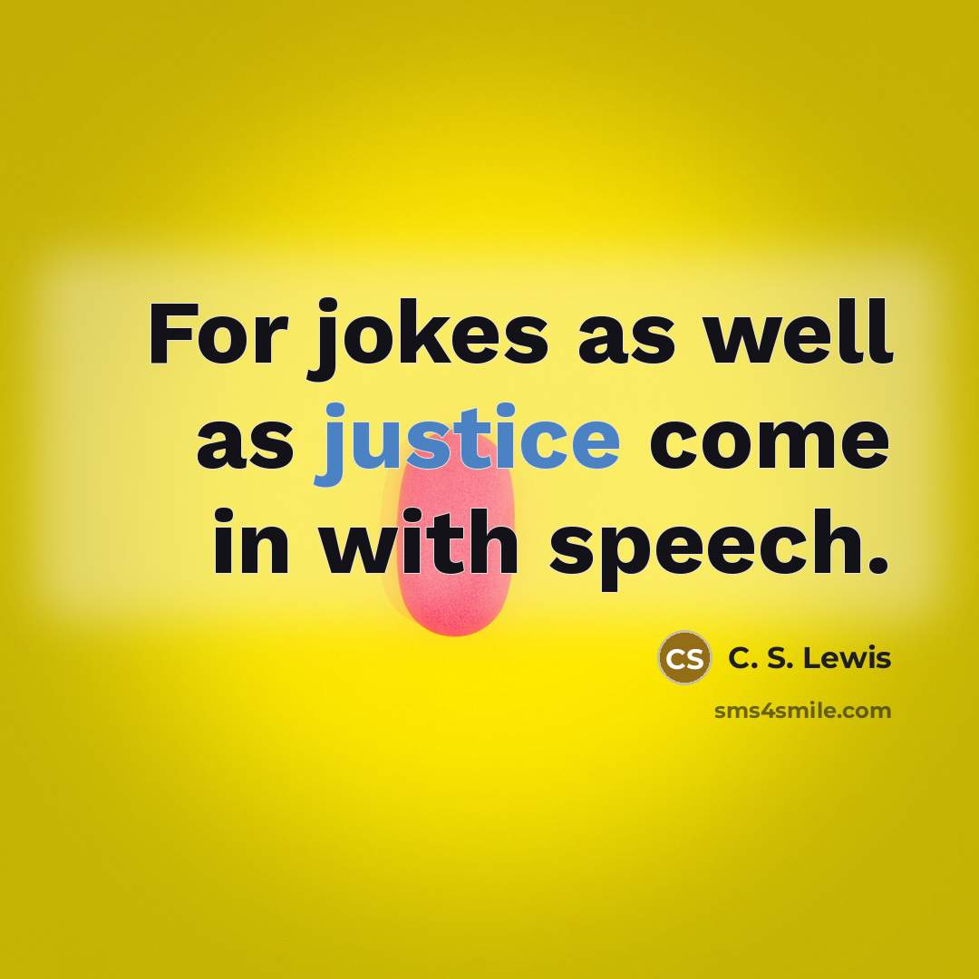 “For jokes as well as justice come in with speech.…” quote by C. S. Lewis