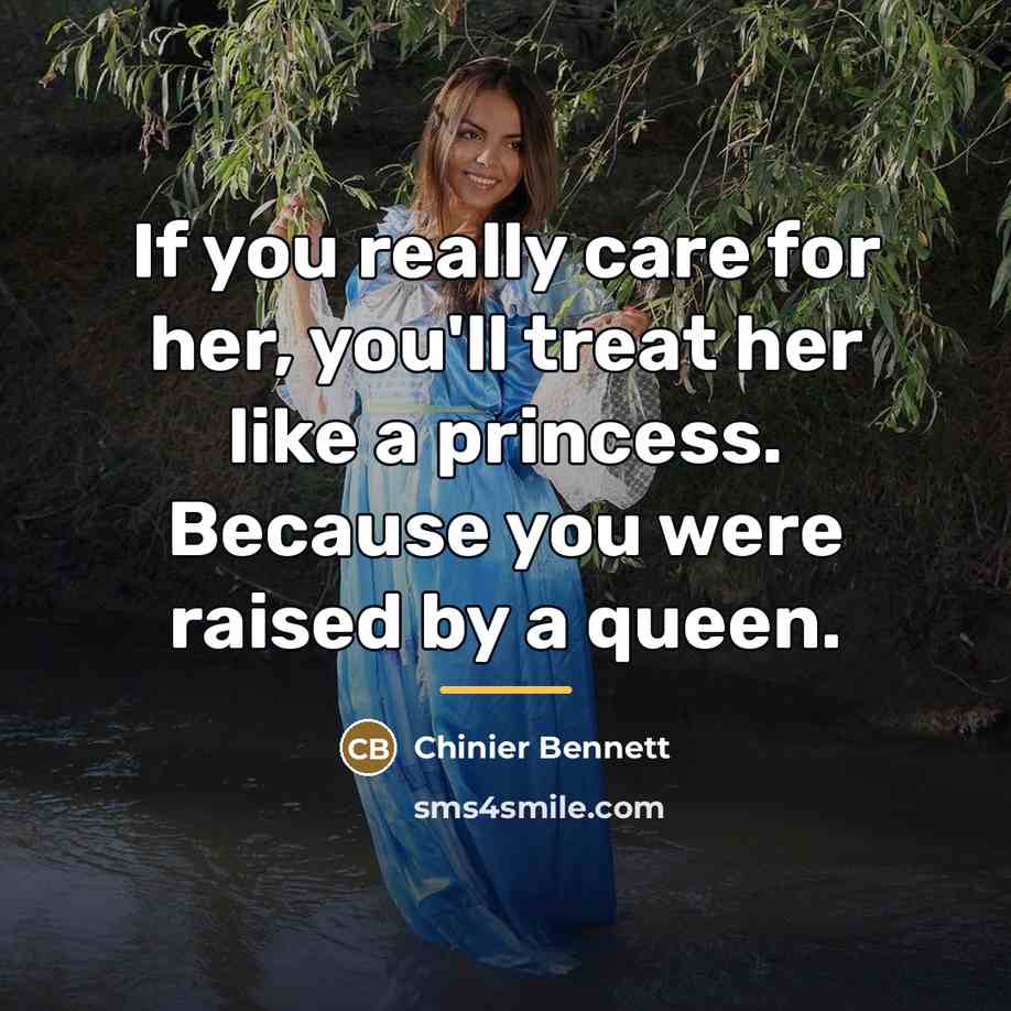“If you really care for her, you'll treat her like…” quote by Chinier Bennett