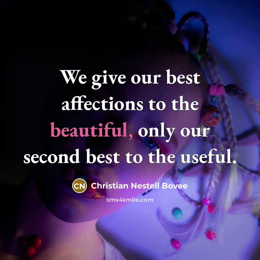 “We give our best affections to the beautiful, only our…” quote by Christian Nestell Bovee