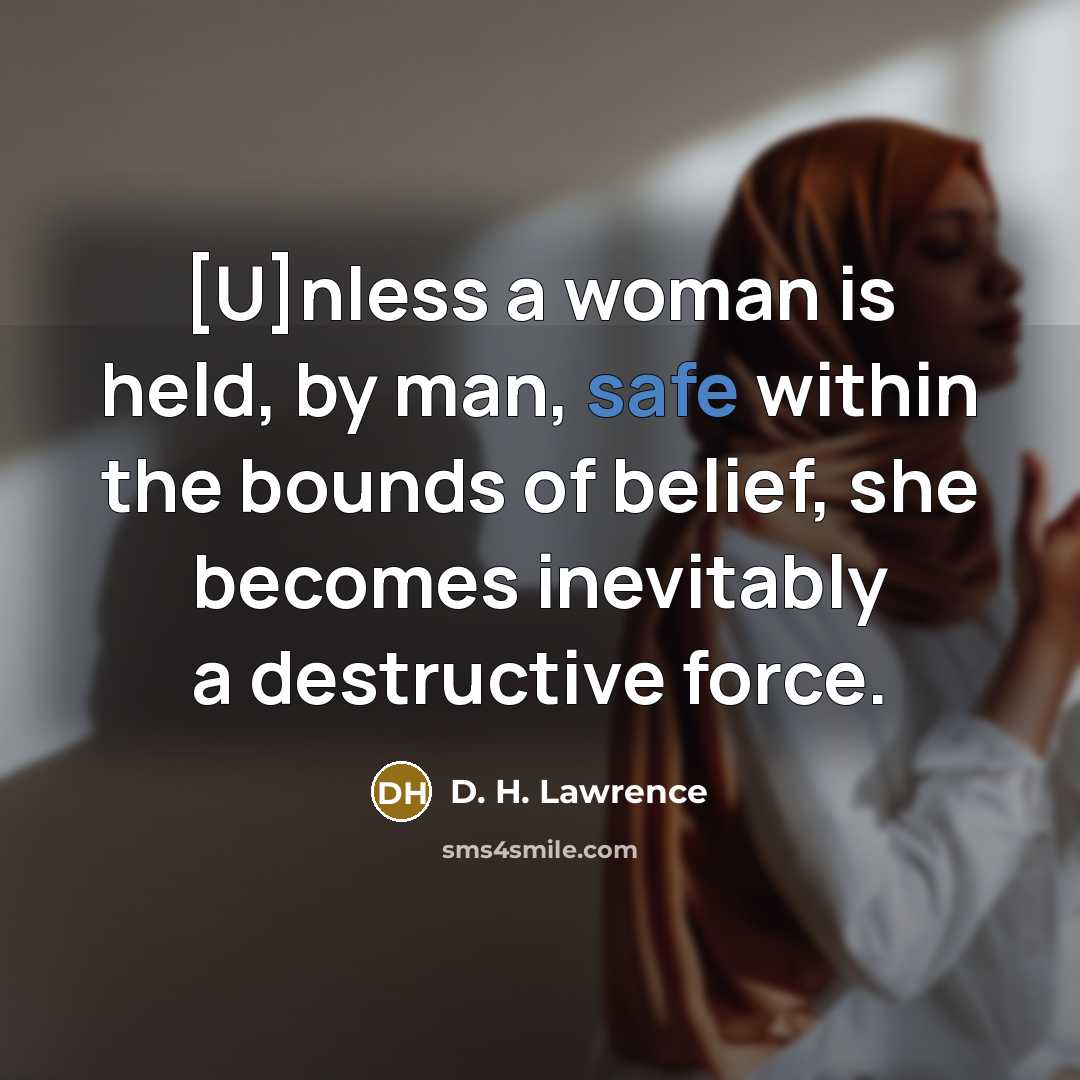 “[U]nless a woman is held, by man, safe within the…” quote by D. H. Lawrence