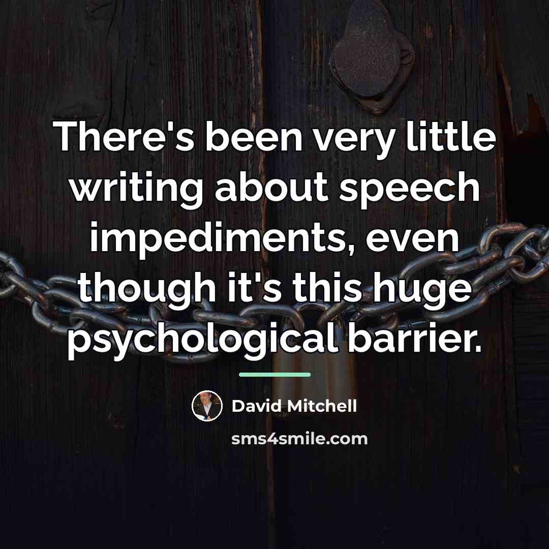 “There's been very little writing about speech impediments, even though…” quote by David Mitchell