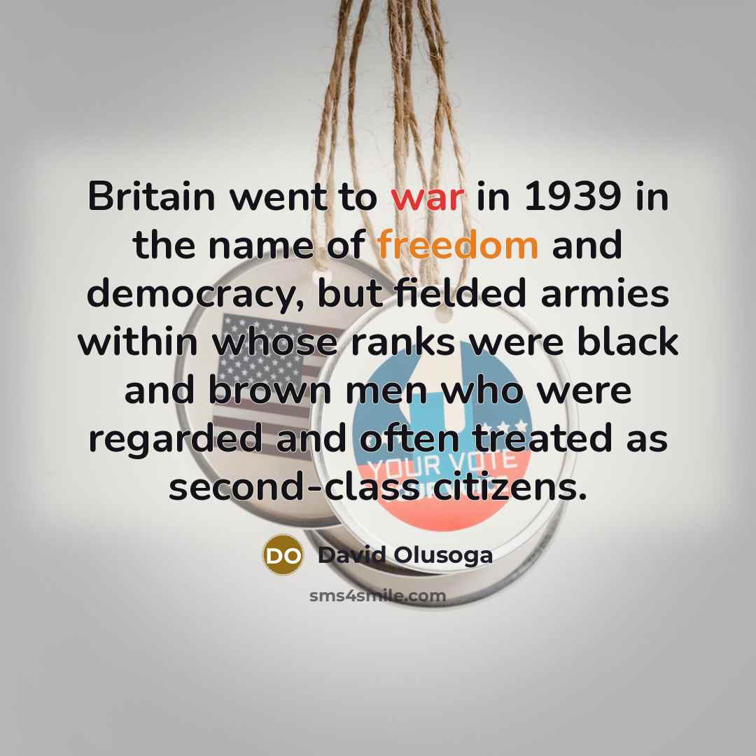 “Britain went to war in 1939 in the name of…” quote by David Olusoga