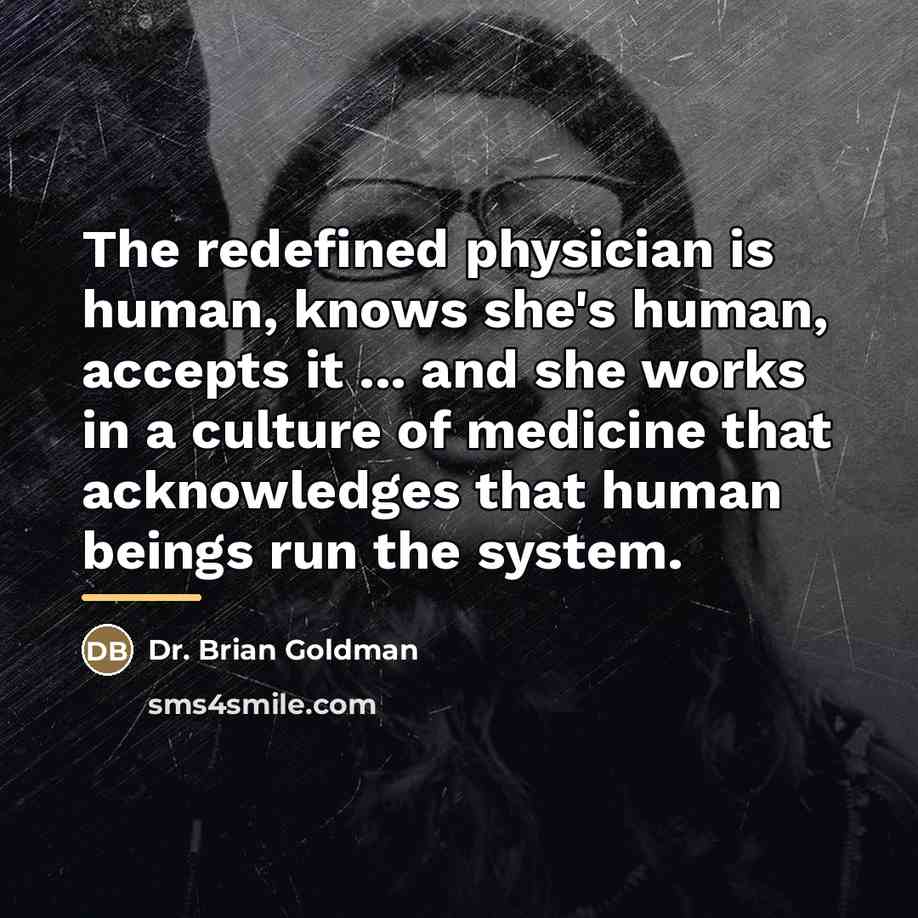 “The redefined physician is human, knows she's human, accepts it…” quote by Anonymous