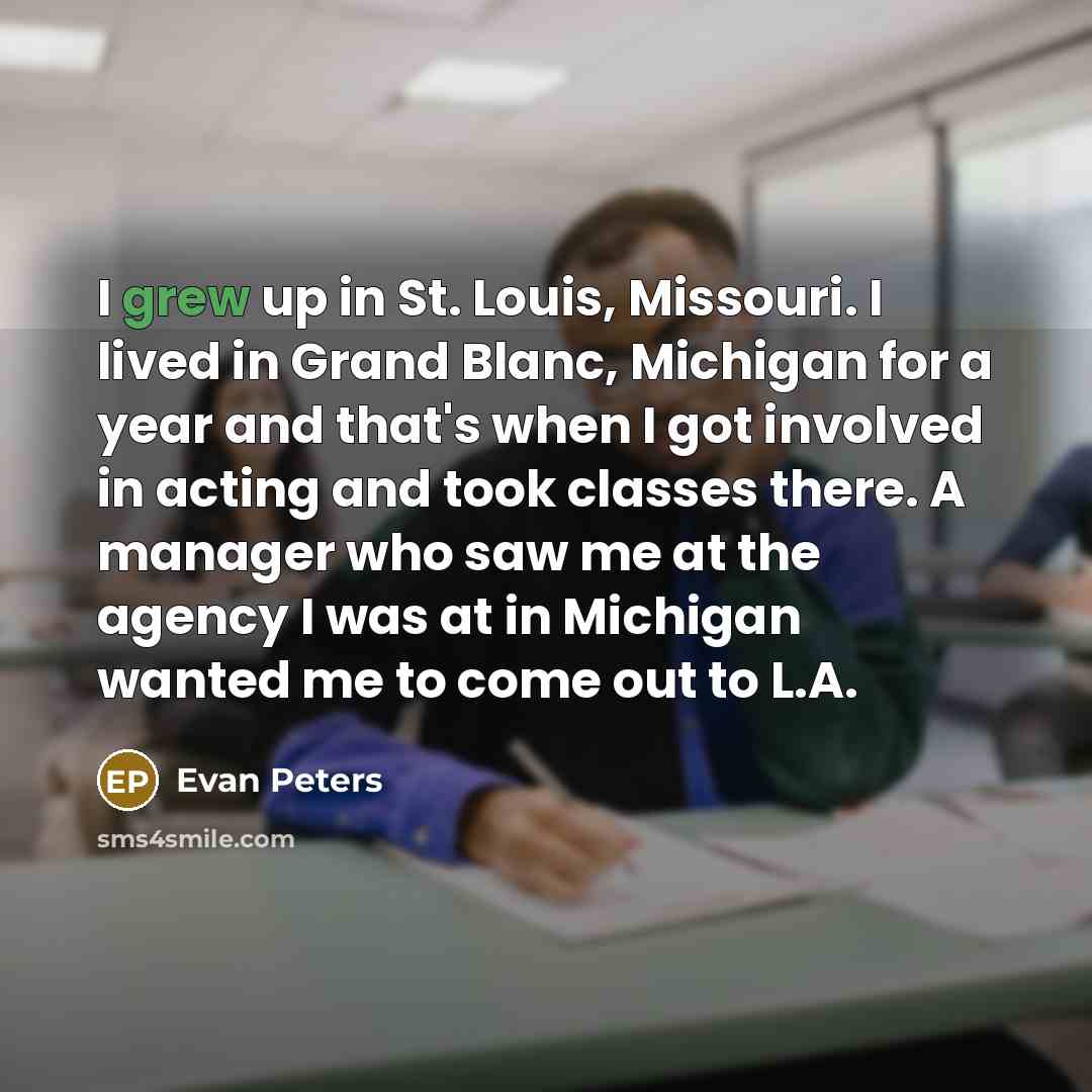 “I grew up in St. Louis, Missouri. I lived in…” quote by Evan Peters