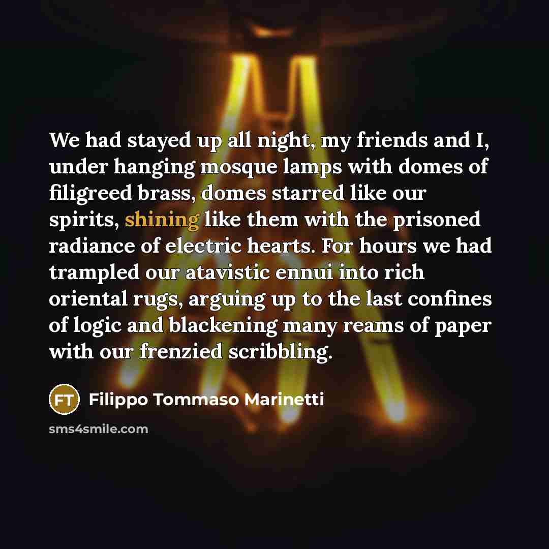 “We had stayed up all night, my friends and I,…” quote by Filippo Tommaso Marinetti