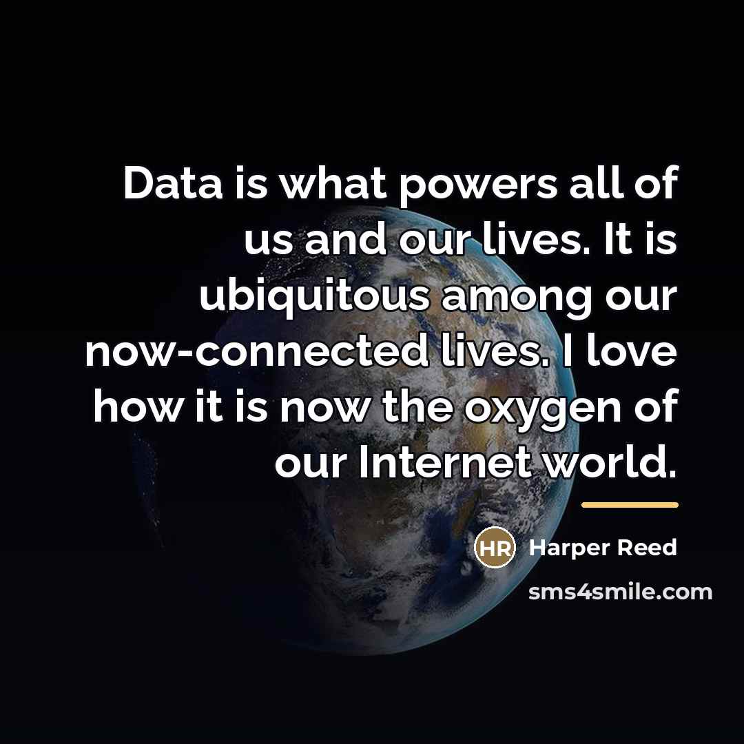 “Data is what powers all of us and our lives.…” quote by Harper Reed