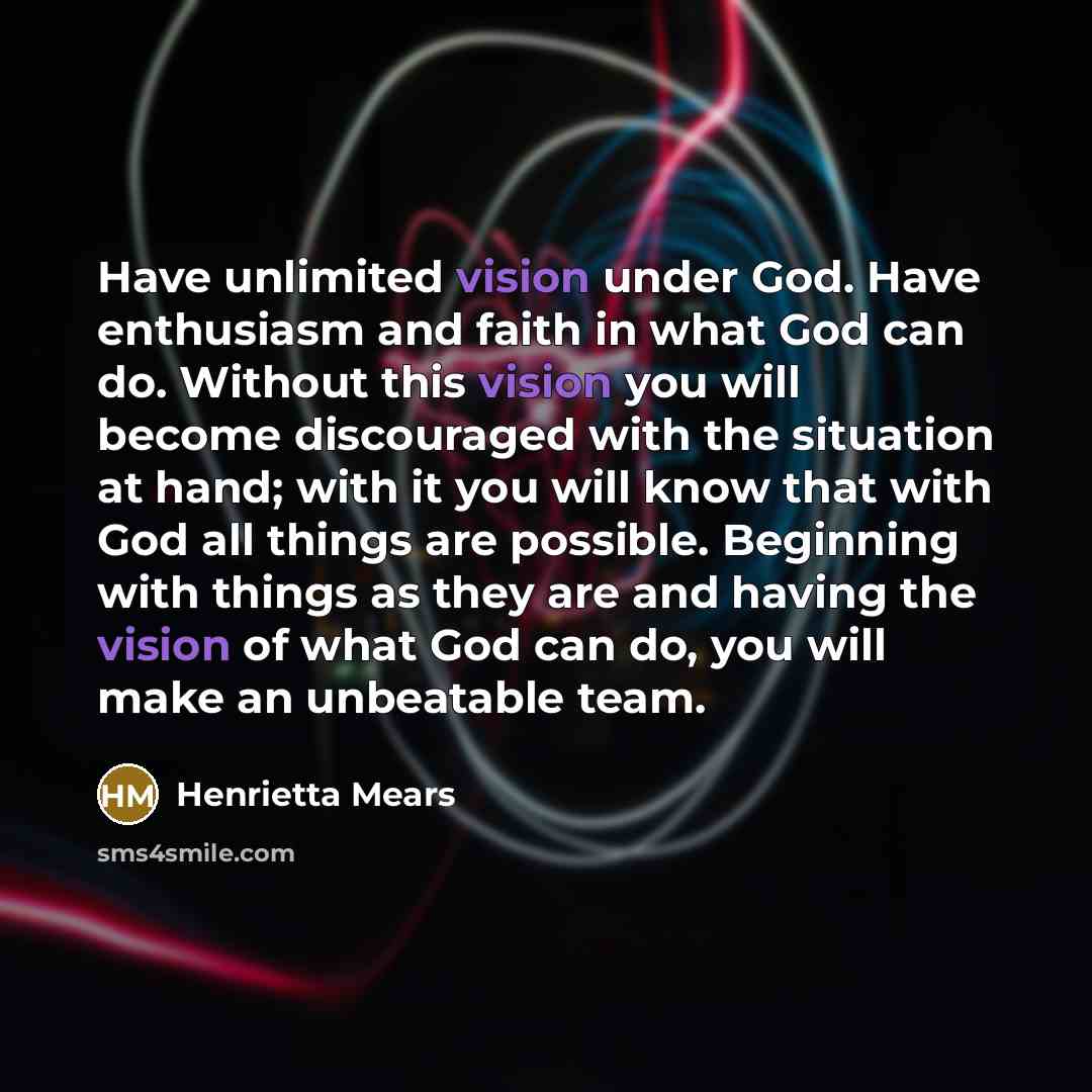 “Have unlimited vision under God. Have enthusiasm and faith in…” quote by Henrietta Mears