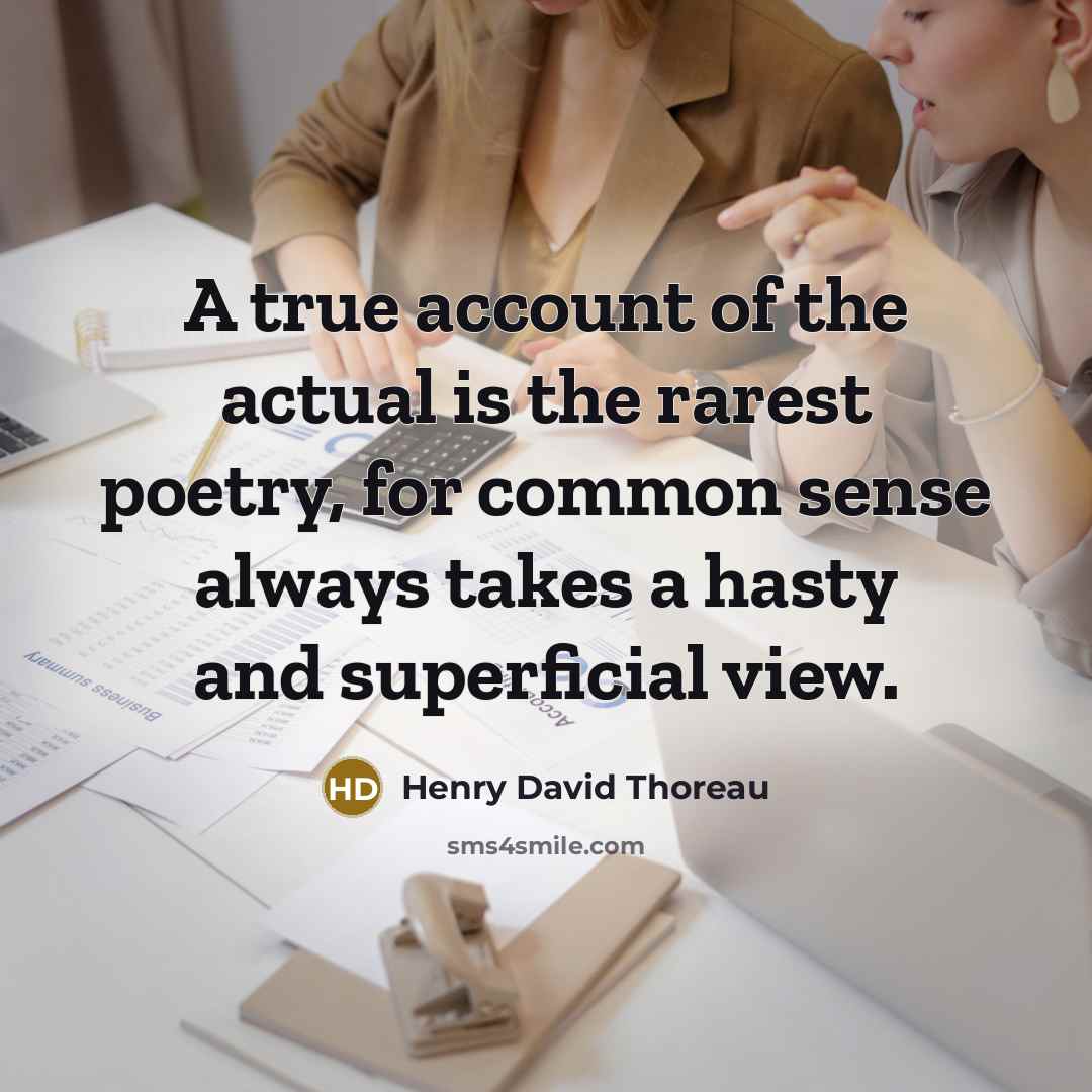 “A true account of the actual is the rarest poetry,…” quote by Henry David Thoreau