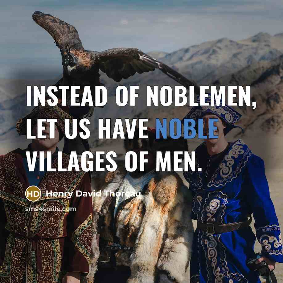 “Instead of noblemen, let us have noble villages of men.…” quote by Henry David Thoreau