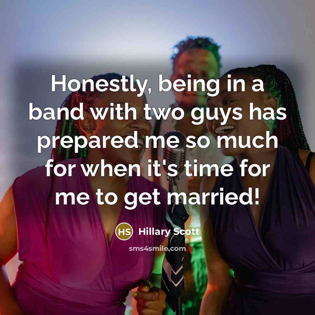 “Honestly, being in a band with two guys has prepared…” quote by Hillary Scott