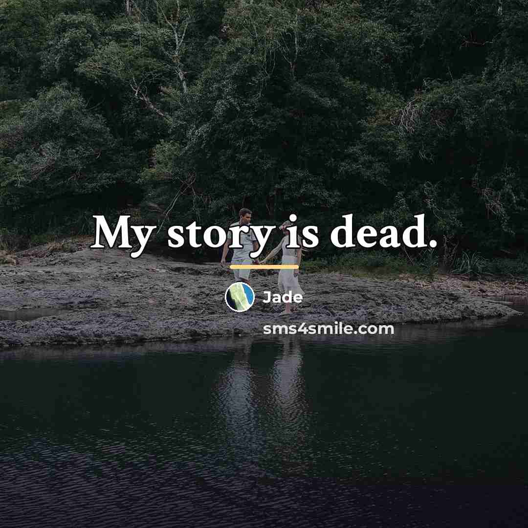 “My story is dead.…” quote by Jade