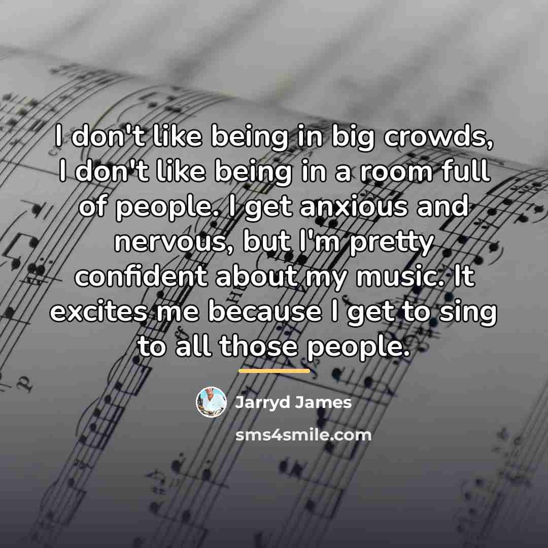“I don't like being in big crowds, I don't like…” quote by Jarryd James