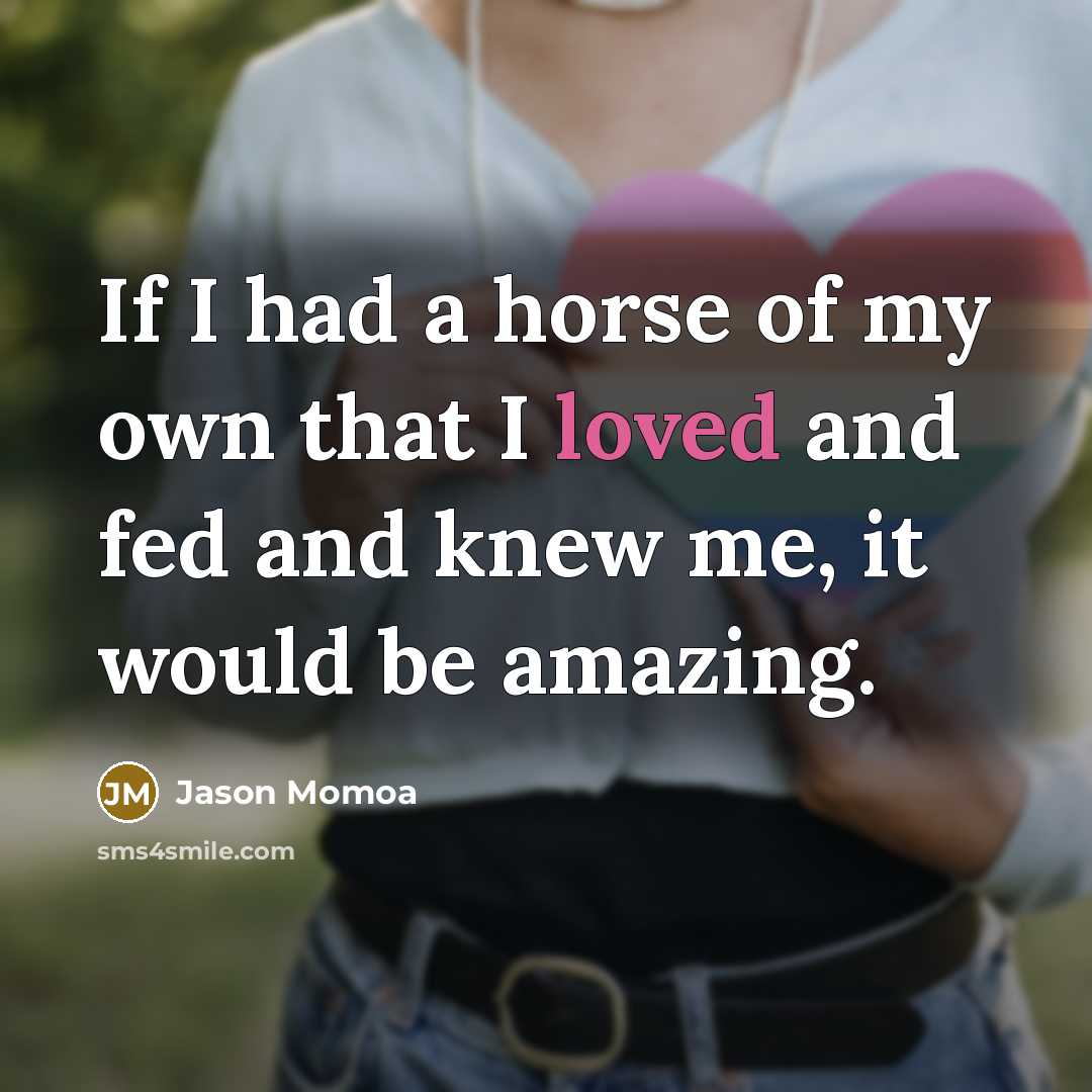 “If I had a horse of my own that I…” quote by Jason Momoa