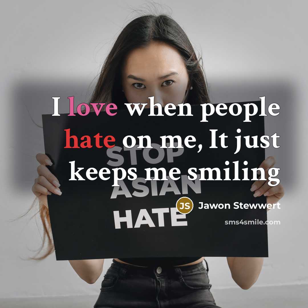 “I love when people hate on me, It just keeps me smiling” quote by Jawon Stewwert