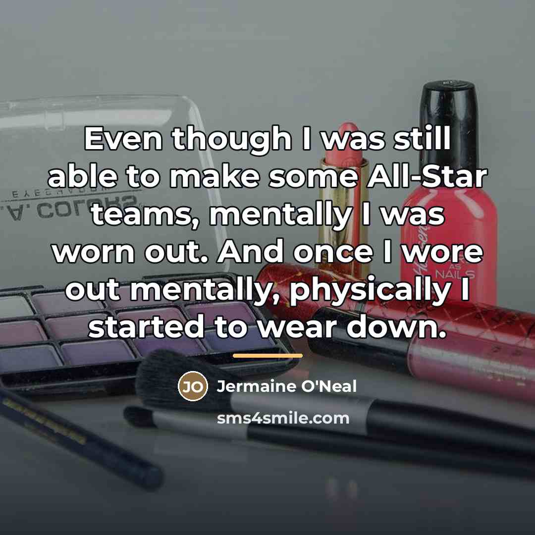 “Even though I was still able to make some All-Star…” quote by Jermaine O'Neal