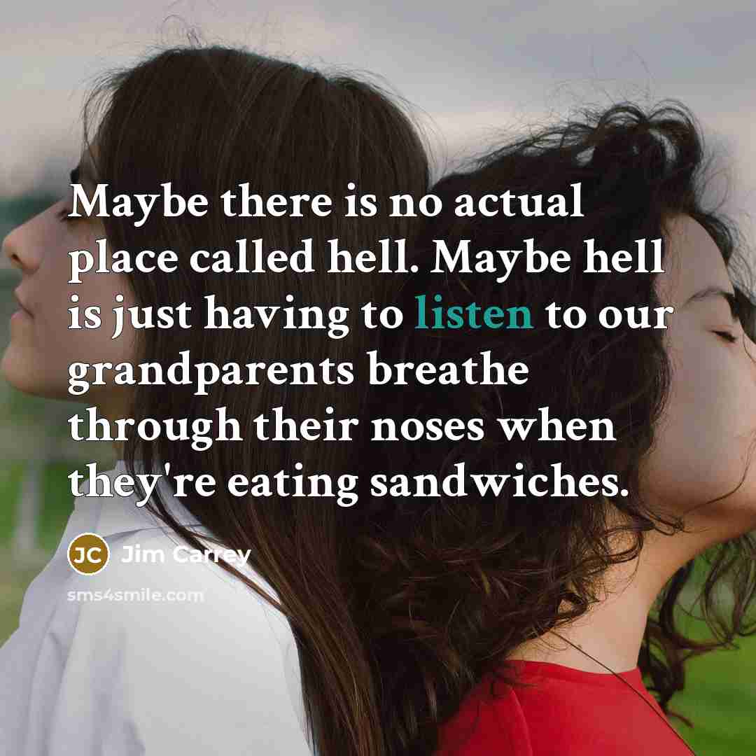 “Maybe there is no actual place called hell. Maybe hell…” quote by Jim Carrey
