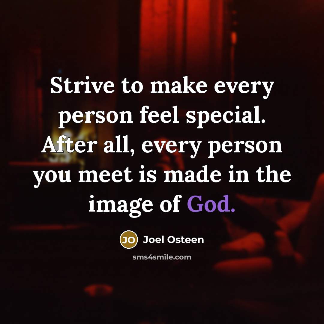 “Strive to make every person feel special. After all, every…” quote by Joel Osteen