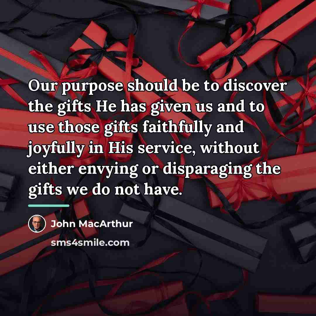 “Our purpose should be to discover the gifts He has…” quote by John Macarthur