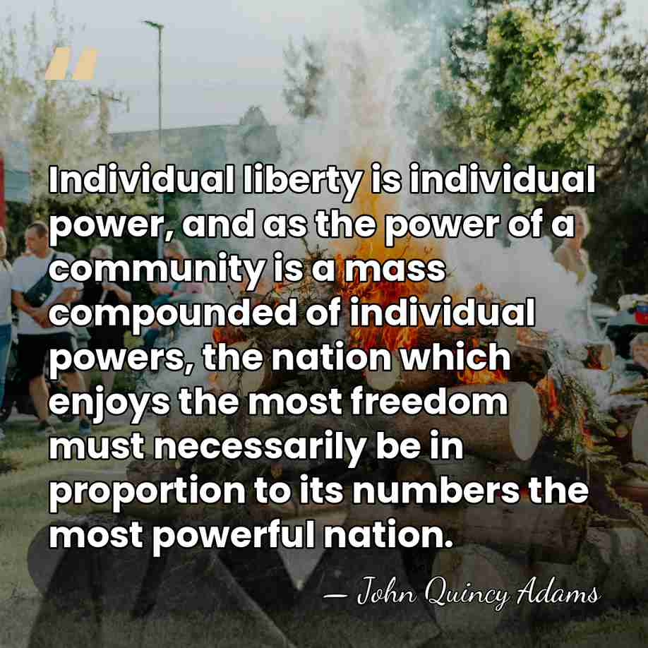Individual liberty is individual power, and as the power of a community&hellip; - John Quincy Adams