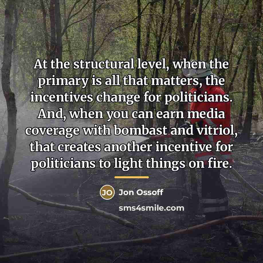 “At the structural level, when the primary is all that…” quote by Jon Ossoff