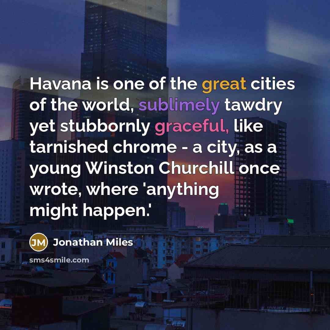 “Havana is one of the great cities of the world,…” quote by Jonathan Miles