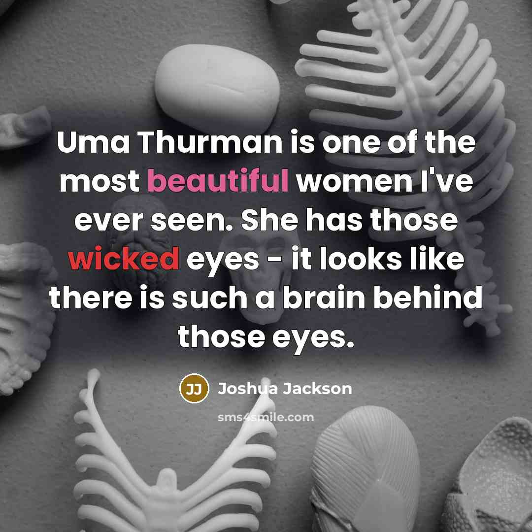 “Uma Thurman is one of the most beautiful women I've…” quote by Joshua Jackson