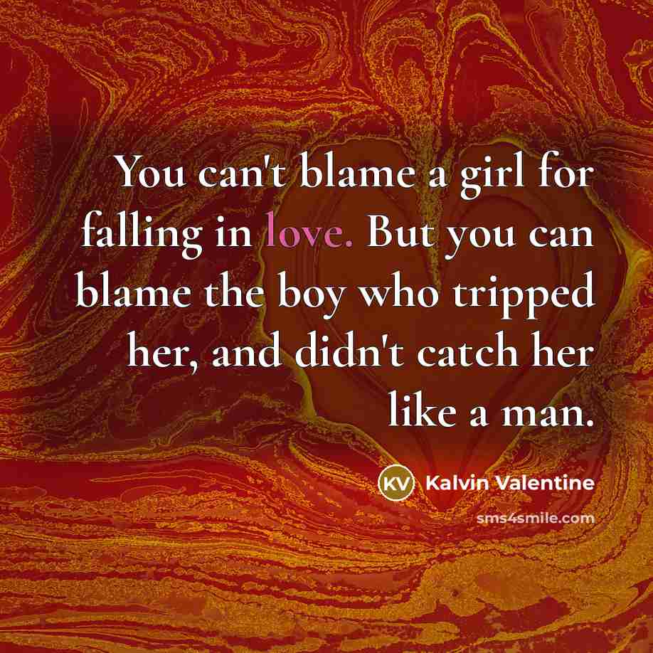 “You can't blame a girl for falling in love. But…” quote by Kalvin Valentine