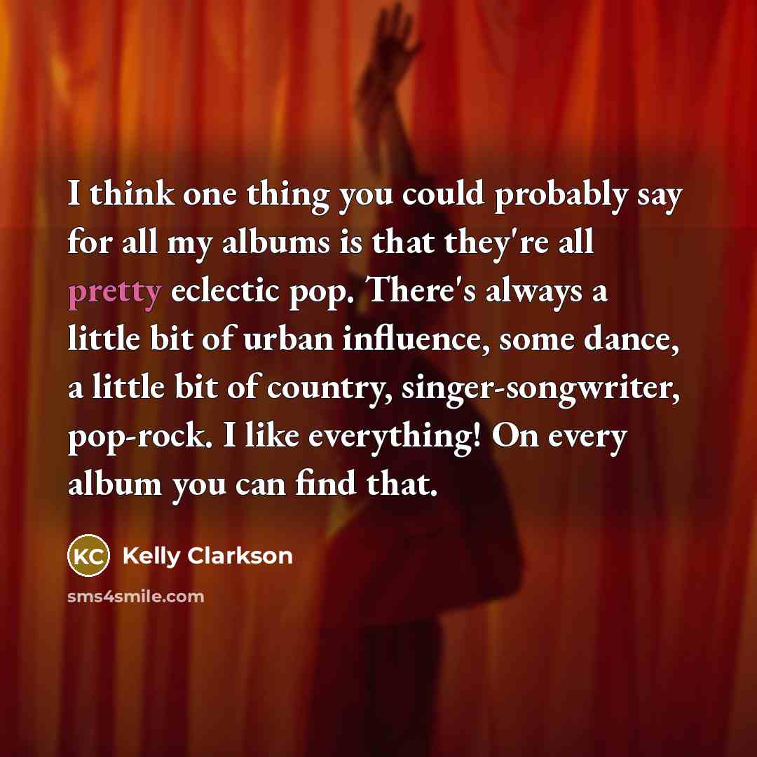 “I think one thing you could probably say for all…” quote by Kelly Clarkson