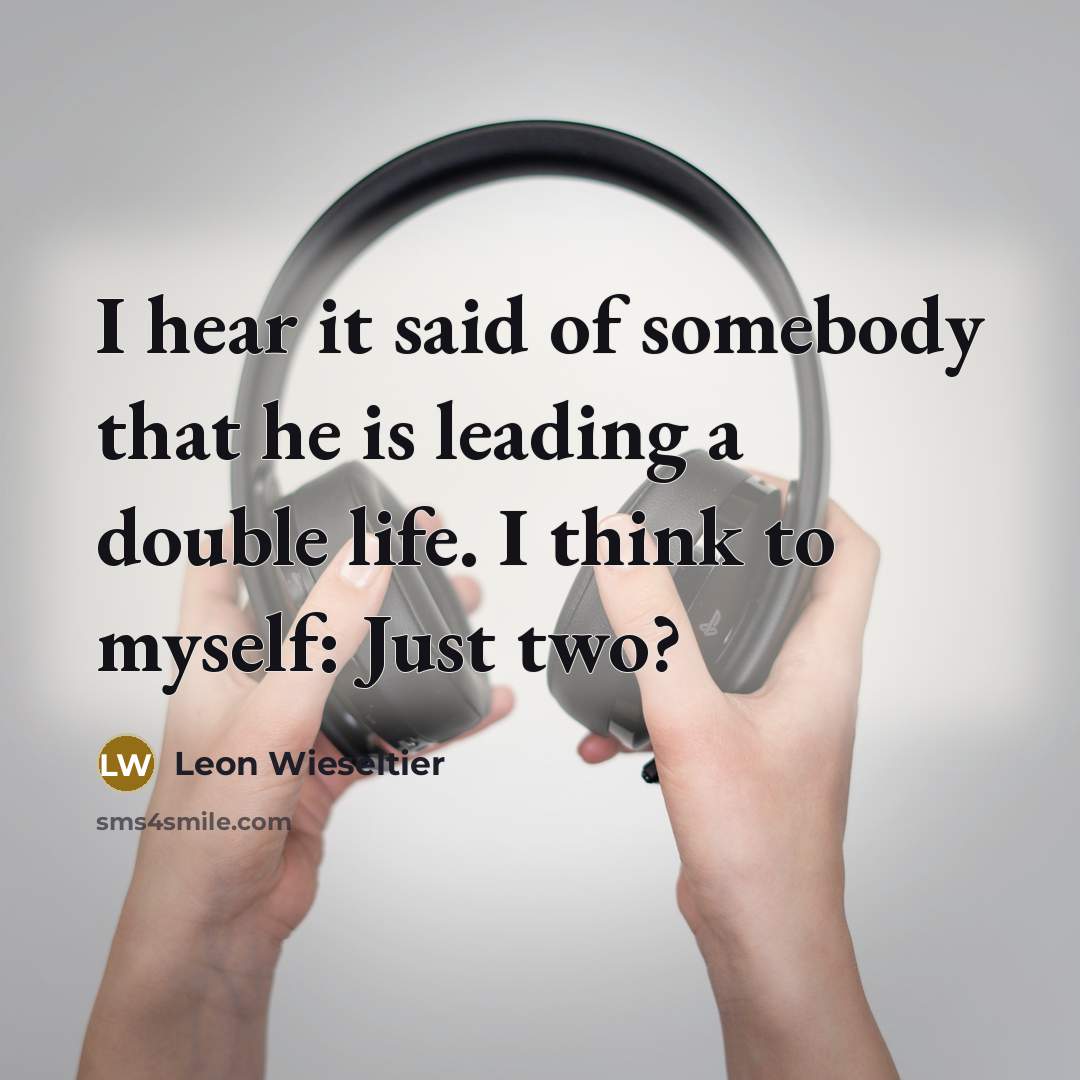 “I hear it said of somebody that he is leading…” quote by Leon Wieseltier
