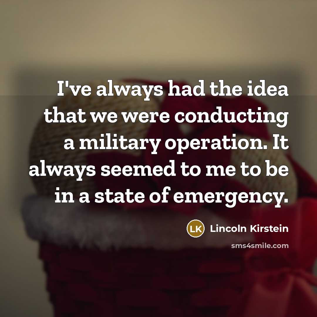 “I've always had the idea that we were conducting a…” quote by Lincoln Kirstein