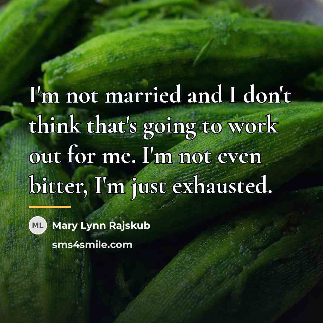 “I'm not married and I don't think that's going to…” quote by Mary Lynn Rajskub