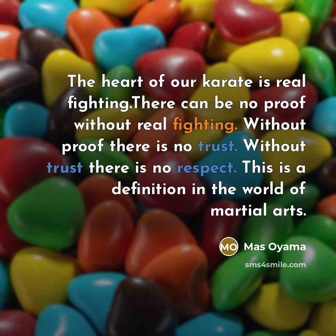 “The heart of our karate is real fighting.There can be…” quote by Mas Oyama